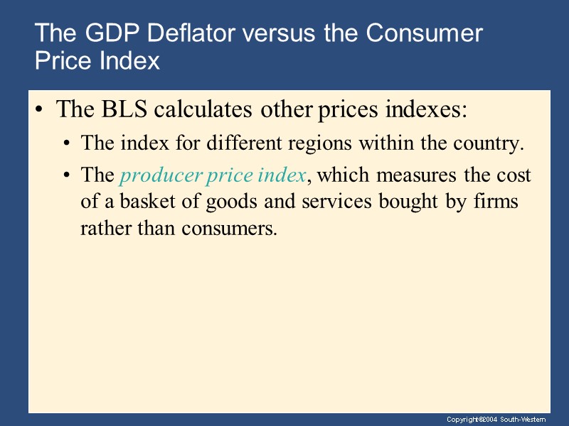 The GDP Deflator versus the Consumer Price Index The BLS calculates other prices indexes: